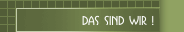 Das sind wir !